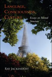 Language, Consciousness, Culture : Essays on Mental Structure