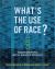 What's the Use of Race? : Modern Governance and the Biology of Difference