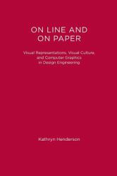 On Line and on Paper : Visual Representations, Visual Culture, and Computer Graphics in Design Engineering