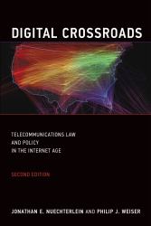 Digital Crossroads, Second Edition : Telecommunications Law and Policy in the Internet Age
