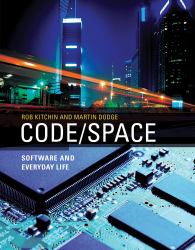 Code/Space : Software and Everyday Life