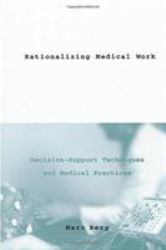 Rationalizing Medical Work - Decision Support Techniques and Medical Practices