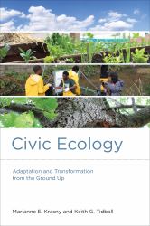 Civic Ecology : Adaptation and Transformation from the Ground Up