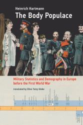 The Body Populace : Military Statistics and Demography in Europe Before the First World War