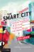 The Smart Enough City : Putting Technology in Its Place to Reclaim Our Urban Future