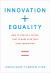 Innovation + Equality : How to Create a Future That Is More Star Trek Than Terminator