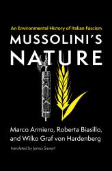 Mussolini's Nature : An Environmental History of Italian Fascism