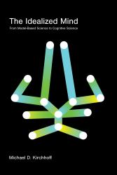 The Idealized Mind : From Model-Based Science to Cognitive Science