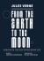 From the Earth to the Moon : Annotated for Our Spacefaring Age