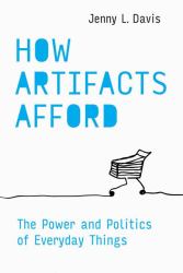 How Artifacts Afford : The Power and Politics of Everyday Things