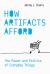 How Artifacts Afford : The Power and Politics of Everyday Things How Artifacts Afford : The Power and Politics of Everyday Things