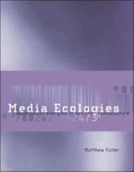 Media Ecologies : Materialist Energies in Art and Technoculture