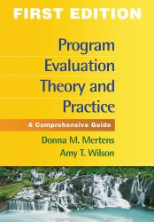 Program Evaluation Theory and Practice : A Comprehensive Guide