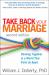 Take Back Your Marriage : Sticking Together in a World That Pulls Us Apart