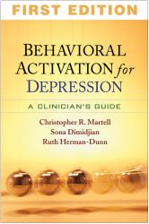 Behavioral Activation for Depression : A Clinician's Guide