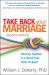 Take Back Your Marriage : Sticking Together in a World That Pulls Us Apart
