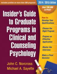 Insider's Guide to Graduate Programs in Clinical and Counseling Psychology : 2014/2015 Edition