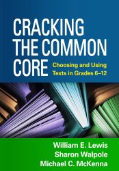 Cracking the Common Core : Choosing and Using Texts in Grades 6-12
