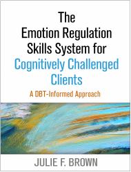 The Emotion Regulation Skills System for Cognitively Challenged Clients : A DBT-Informed Approach