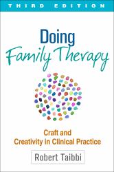 Doing Family Therapy, Third Edition : Craft and Creativity in Clinical Practice