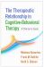 The Therapeutic Relationship in Cognitive-Behavioral Therapy : A Clinician's Guide The Therapeutic Relationship in Cognitive-Behavioral Therapy : A Clinician's Guide
