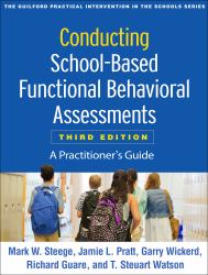 Conducting School-Based Functional Behavioral Assessments : A Practitioner's Guide