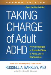 Taking Charge of Adult ADHD : Proven Strategies to Succeed at Work, at Home, and in Relationships