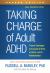 Taking Charge of Adult ADHD : Proven Strategies to Succeed at Work, at Home, and in Relationships