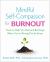 Mindful Self-Compassion for Burnout : Tools to Help You Heal and Recharge When You're Wrung Out by Stress