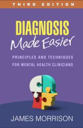 Diagnosis Made Easier : Principles and Techniques for Mental Health Clinicians