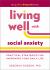 Living Well with Social Anxiety : Practical Strategies for Improving Your Daily Life