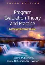 Program Evaluation Theory and Practice : A Comprehensive Guide