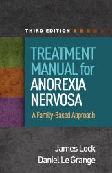 Treatment Manual for Anorexia Nervosa : A Family-Based Approach