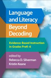 Language and Literacy Beyond Decoding : Evidence-Based Instruction in Grades PreK-6