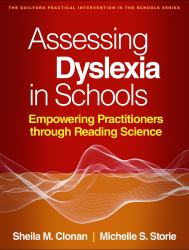 Assessing Dyslexia in Schools : Empowering Practitioners Through Reading Science