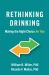 Rethinking Drinking : Making the Right Choice for You