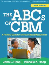 The ABCs of CBM : A Practical Guide to Curriculum-Based Measurement