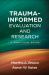 Trauma-Informed Evaluation and Research : A Practical Guide