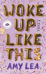Woke up Like This : A Novel