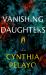 Vanishing Daughters : A Thriller Vanishing Daughters : A Thriller