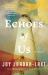 Echoes of Us : A Novel