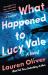 What Happened to Lucy Vale : A Novel