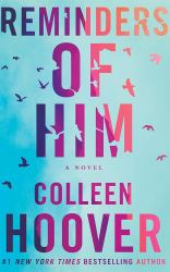 Reminders of Him : A Novel