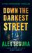 Down the Darkest Street Down the Darkest Street