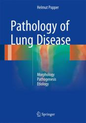 Pathology of Lung Disease : Morphology Pathogenesis Etiology