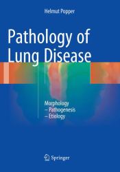Pathology of Lung Disease : Morphology - Pathogenesis - Etiology