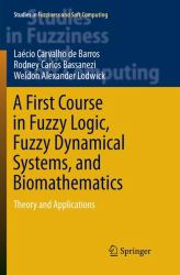 A First Course in Fuzzy Logic, Fuzzy Dynamical Systems, and Biomathematics : Theory and Applications