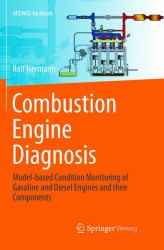 Combustion Engine Diagnosis : Model-Based Condition Monitoring of Gasoline and Diesel Engines and Their Components