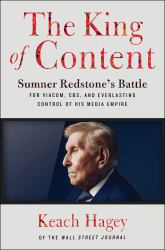 The King of Content : Sumner Redstone's Battle for Viacom, CBS, and Everlasting Control of His Media Empire
