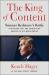 The King of Content : Sumner Redstone's Battle for Viacom, CBS, and Everlasting Control of His Media Empire The King of Content : Sumner Redstone's Battle for Viacom, CBS, and Everlasting Control of His Media Empire